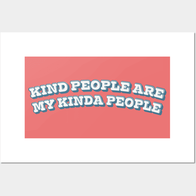 Kind people are my kinda people - typography design Wall Art by DankFutura